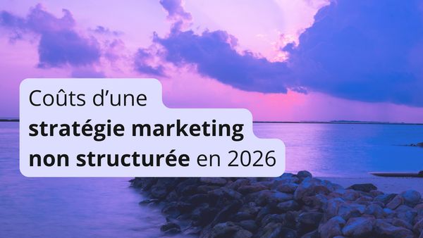 Quels sont les coûts d'un marketing non structuré en 2026 par Ostratia